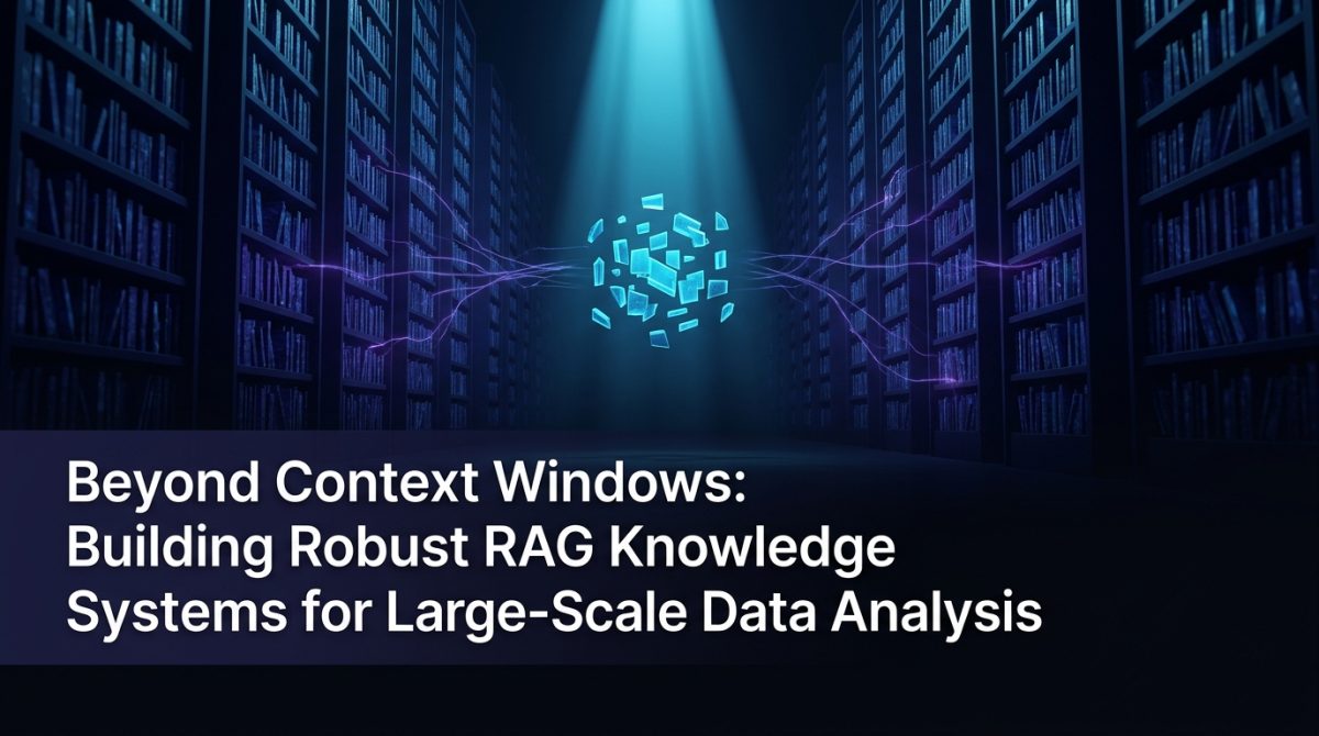 Beyond Context Windows: Building Robust RAG Knowledge Systems for Large-Scale Data Analysis