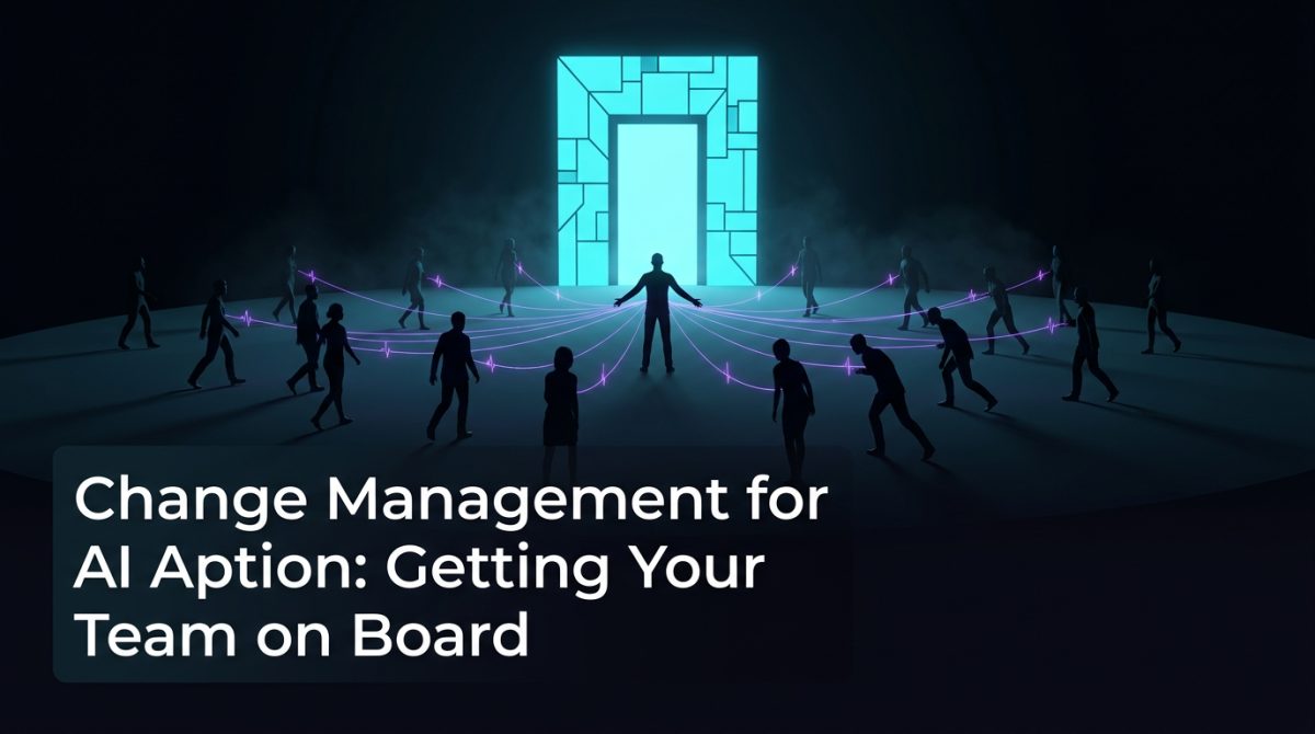 Change Management for AI Adoption: Getting Your Team on Board