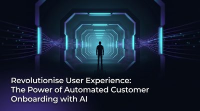 Revolutionise User Experience: The Power of Automated Customer Onboarding with AI