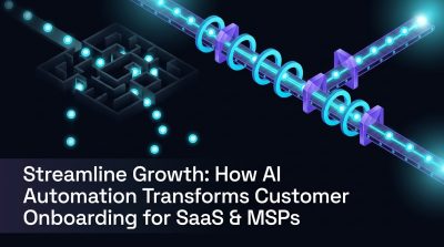 Streamline Growth: How AI Automation Transforms Customer Onboarding for SaaS & MSPs